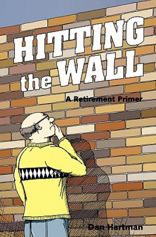 Knjiga Hitting The Wall: A Retirement Primer Dan Hartman