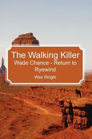 Kniha The Walking Killer: Wade Chance - Return to Ryewind Wes Wright