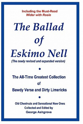 Kniha The Ballad of Eskimo Nell: The All-Time Greatest Collection of Bawdy Verse and Dirty Limericks George Ashgrove