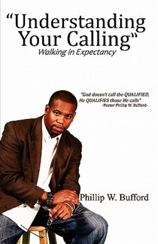 Boek Understanding Your Calling: Walking in Expectancy Phillip W Bufford