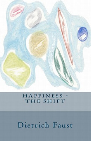 Carte Happiness - The Shift Dietrich Faust