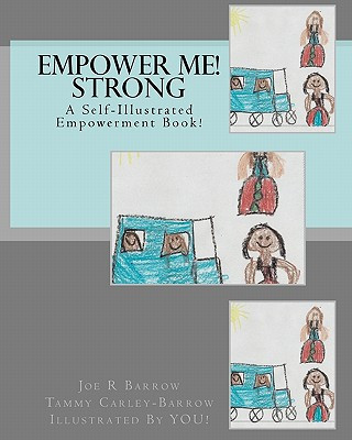 Könyv Empower Me! Strong: A Self-Illustrated Picture Book Joe R Barrow