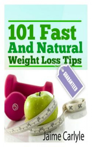 Könyv 101 Fast And Natural Weight Loss Tips Jaime S Carlyle