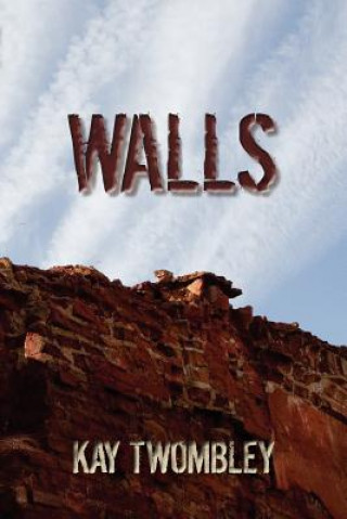 Kniha Walls: Necessary to Survive But Fatal to Keep Lp Kay Twombley MS