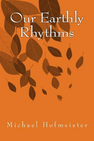 Carte Our Earthly Rhythms Michael Hofmeister