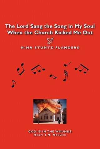 Carte The Lord Sang the Song in My Soul When the Church Kicked Me Out Nina Stuntz-Flanders