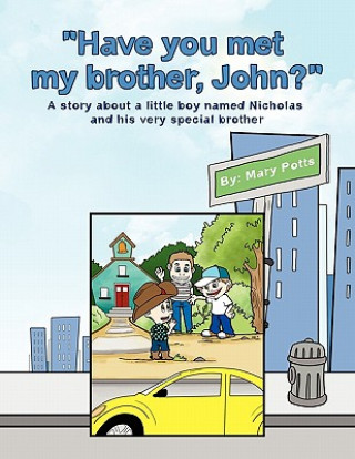 Knjiga Have you met my brother, John? Mary Potts