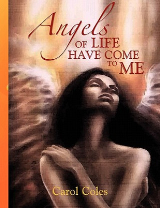 Knjiga Angels of Life Have Come to Me Carol Coles