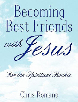 Carte Becoming Best Friends with Jesus Chris Romano