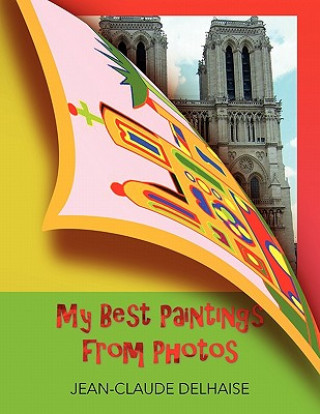 Livre My Best Paintings from Photos Jean-Claude Delhaise