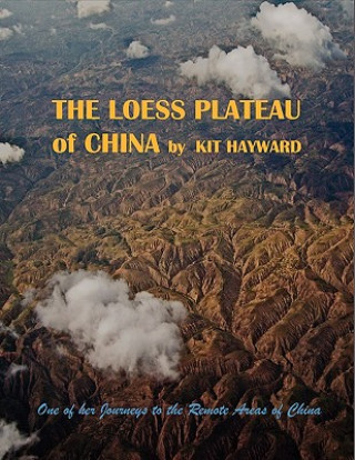 Knjiga Loess Plateau of China Kit Hayward