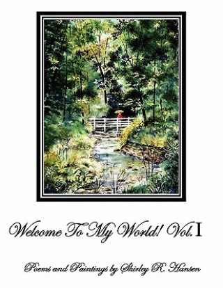 Kniha Welcome To My World! Vol.I Shirley R Hansen