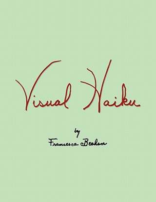 Knjiga Visual Haiku Francesca Beahan