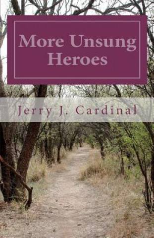 Book More Unsung Heroes Jerry J Cardinal