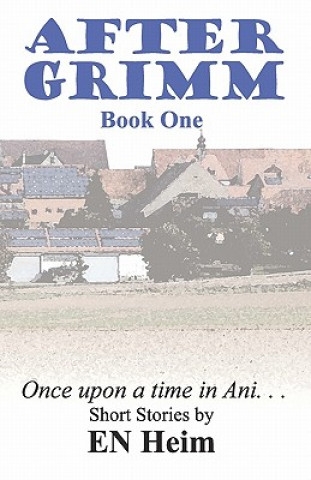 Livre After Grimm: Once upon a time in Ani... E N Heim