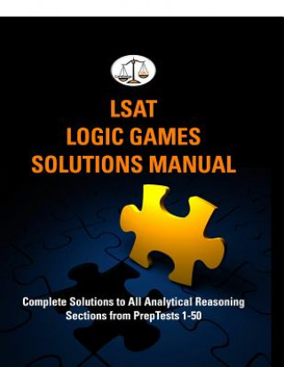 Könyv LSAT Logic Games Solutions Manual: Complete Solutions to All Analytical Reasoning Sections from PrepTests 1-50 (Cambridge LSAT) Morley Tatro