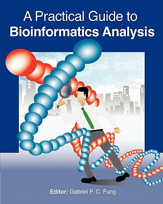 Carte A Practical Guide to Bioinformatics Analysis Gabriel P C Fung