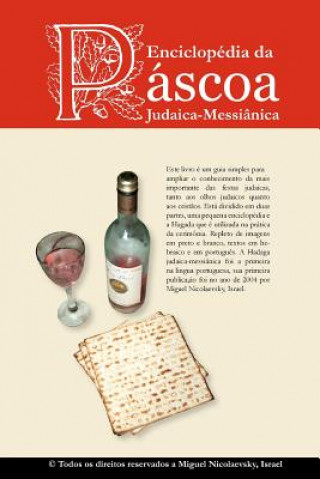 Carte Enciclopédia da Páscoa Judaica-Messiânica: Enciclopédia da Páscoa Judaica-Messiânica por Miguel Nicolaevsky, Israel Miguel Nicolaevsky