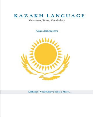 Könyv Kazakh Language: Grammar, Texts, Vocabulary Aijan Akhmetova