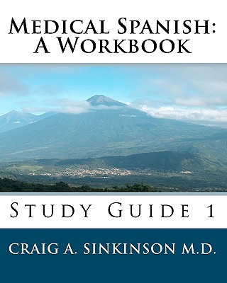 Kniha Medical Spanish: A Workbook: Study Guide 1 Craig A Sinkinson M D