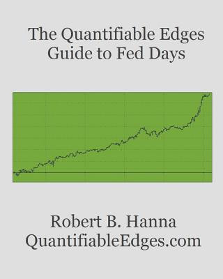 Carte The Quantifiable Edges Guide To Fed Days Robert B Hanna
