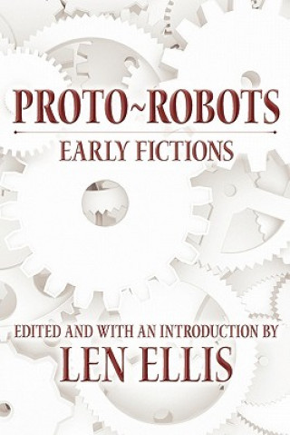 Kniha Proto-Robots: Early Fictions Len Ellis