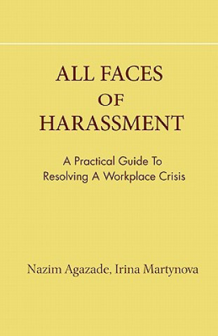Kniha all faces of harassment: practical guide to resolving workplace crisis Nazim Agazade