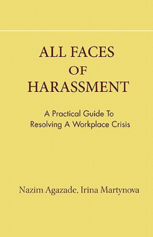 Книга all faces of harassment: practical guide to resolving workplace crisis Nazim Agazade