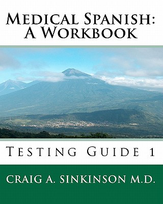 Kniha Medical Spanish: A Workbook: Testing Guide 1 Craig A Sinkinson M D