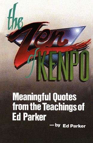 Carte The Zen of Kenpo: Meanignful Quotes from the Teachings of Ed Parker Ed Parker