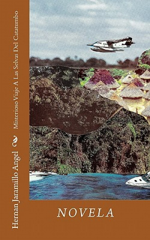 Kniha Misterioso Viaje A Las Selvas Del Catatumbo Hernan Jaramillo Angel