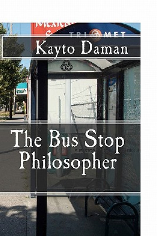 Knjiga The Bus Stop Philosopher Kayto Daman