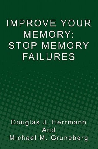 Knjiga Improve Your Memory: Stop Memory Failures Douglas J Herrmann
