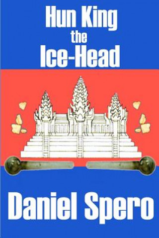 Könyv Hun King the Ice-Head: The Expat Series: Book 3 Daniel Spero