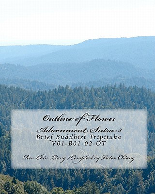 Kniha Outline of Flower Adornment Sutra-2: Brief Buddhist Tripitaka V01-B01-02-OT Rev Chin Liang Shi