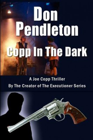 Könyv Copp in the Dark, a Joe Copp Thriller: Joe Copp, Private Eye Series Don Pendleton