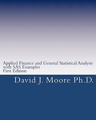 Kniha Applied Finance and General Statistical Analysis: with SAS Examples, First Edition David J Moore Ph D