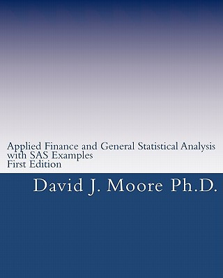 Knjiga Applied Finance and General Statistical Analysis: with SAS Examples, First Edition David J Moore Ph D