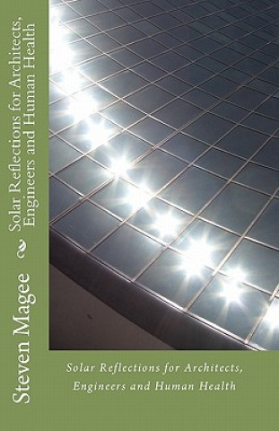 Carte Solar Reflections for Architects, Engineers and Human Health Steven Magee