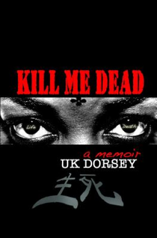 Kniha Kill Me Dead: A Memoir Uk Dorsey