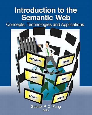 Kniha Introduction to the Semantic Web: Concepts, Technologies and Applications Gabriel P C Fung