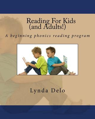 Könyv Reading For Kids (and Adults!): A beginning phonics reading program Lynda Delo