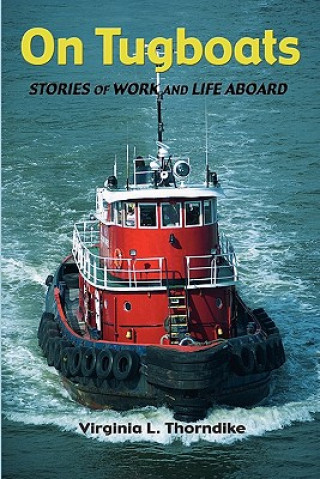 Libro On Tugboats: Stories of Work and Life Aboard Virginia L Thorndike