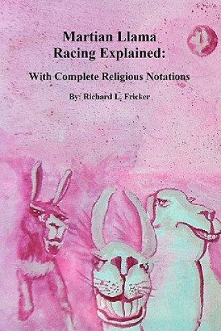 Książka Martian Llama Racing Explained: Complete with Religious Notations Richard L Fricker