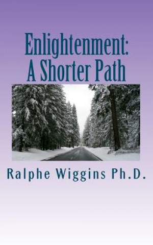 Книга Enlightenment: A Shorter Path Ralphe Wiggins Ph D