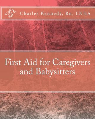 Kniha First Aid for Caregivers and Babysitters Rn Lnha Charles Kennedy