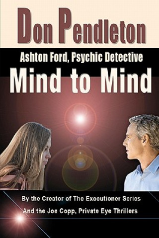 Könyv Mind To Mind: Ashton Ford, Psychic Detective: Ashton Ford Series Don Pendleton