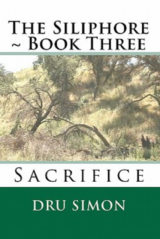 Knjiga The Siliphore: Book Three - Sacrifice Dru Simon