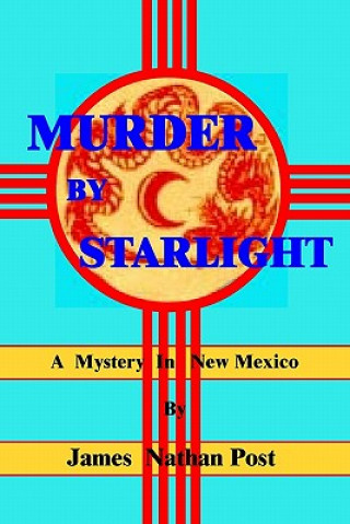 Kniha Murder By Starlight: A Mystery In New Mexico James Nathan Post