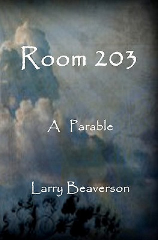 Knjiga Room 203: A Parable Larry Beaverson